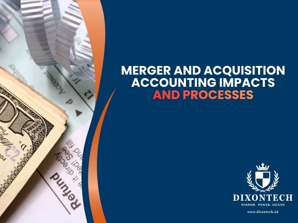 Merger and Acquisition Accounting Impacts and Processes